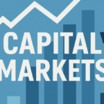 Everything You Need to Know About What Is Capital Market